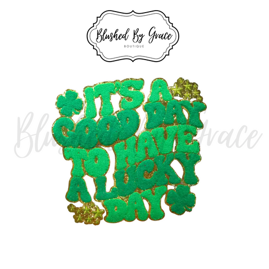 It's A Good Day To Have A Lucky Day Patch